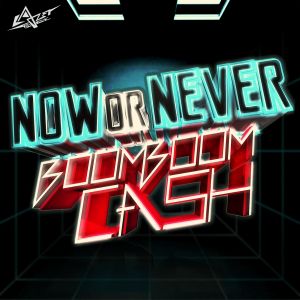 ดาวน์โหลดและฟังเพลง Now Or Never พร้อมเนื้อเพลงจาก Boom Boom Cash