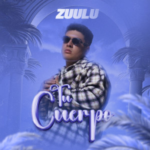 Listen to Tu Cuerpo (Explicit) song with lyrics from ZUULU