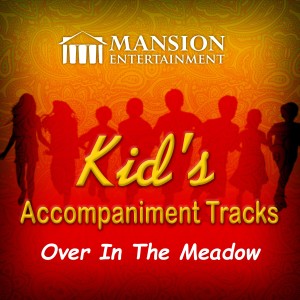 收聽Mansion Kid's Karaoke的Over in the Meadow (Karaoke Version)歌詞歌曲
