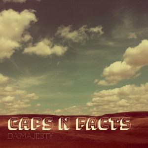 Listen to Caps n Facts song with lyrics from Daimajesty