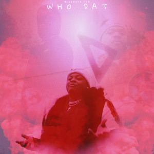收聽BlueBand TrE的Who Dat (Explicit)歌詞歌曲