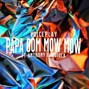 VoicePlay的專輯Papa Oom Mow Mow (feat. Anthony Gargiula) [Short]