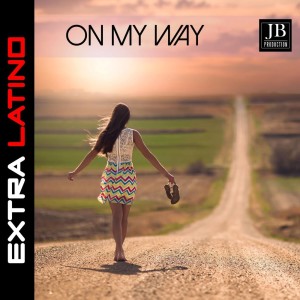 Dengarkan On My Way lagu dari Extra Latino dengan lirik