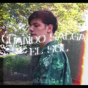 Listen to Cuando Salga El Sol song with lyrics from Flowerkid