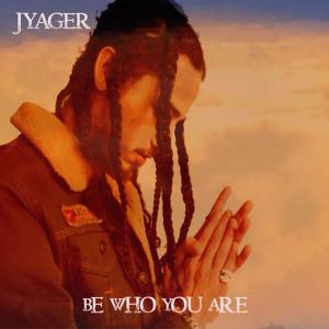 อัลบัม Be Who You Are ศิลปิน Jyager
