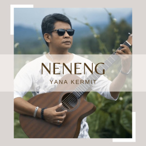 收听Yana Kermit的Neneng歌词歌曲