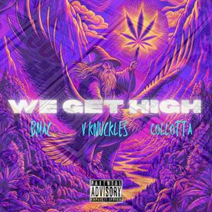 Bmac的專輯We Get High (feat. V Knuckles & Collotta) [Explicit]