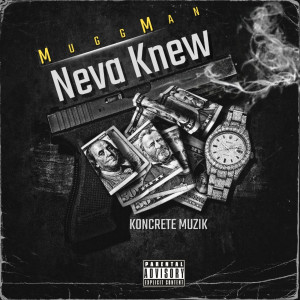 Album Neva Knew (Explicit) from Mugg Man
