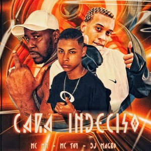 收听DJ MAGRO的Cara Indeciso (Explicit)歌词歌曲