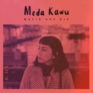Meda Kawu的专辑Masih Ada Dia