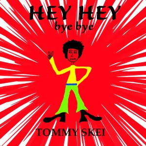 ดาวน์โหลดและฟังเพลง Hey Hey Bye Bye พร้อมเนื้อเพลงจาก Tommy Skei