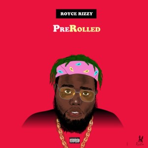 Royce Rizzy的專輯PreRolled (Explicit)