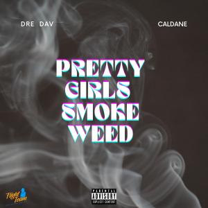 อัลบัม Pretty Girls Smoke **** (feat. Caldane) [Explicit] ศิลปิน Dre Dav