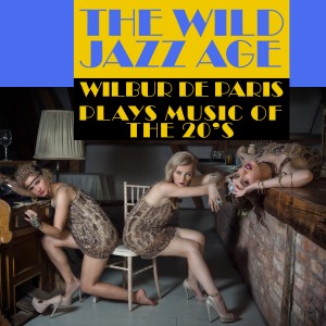 Wilbur de Paris的專輯The Wild Jazz Age (Wilbur De Paris Plays Music of the 20's)
