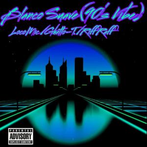 Ghetto-T.的專輯Blanco Suave (90's Vibe) (feat. Riff Raff) [Explicit]