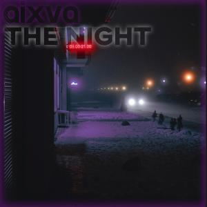 Listen to The Night song with lyrics from aixva