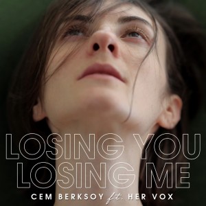 Album Losing You Losing Me from Cem Berksoy