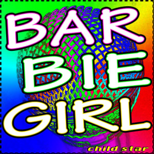 ดาวน์โหลดและฟังเพลง Barbie Girl (TributeVersion) พร้อมเนื้อเพลงจาก Child Star