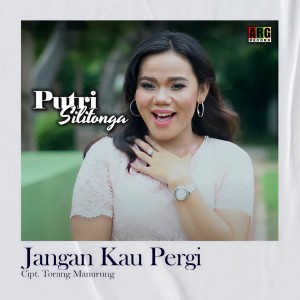 Listen to Jangan Kau Pergi song with lyrics from Putri Silitonga