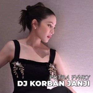 Listen to Dj Korban Janji song with lyrics from Putra Fvnky