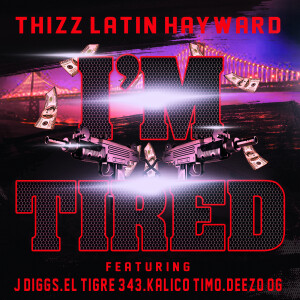 Thizz Latin Hayward的专辑I'm Tired (Explicit)