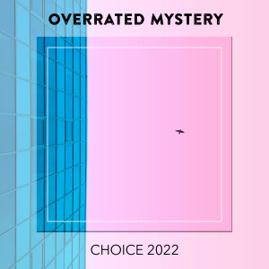 Album Overrated Mystery CHOICE 2022 (Explicit) from Various