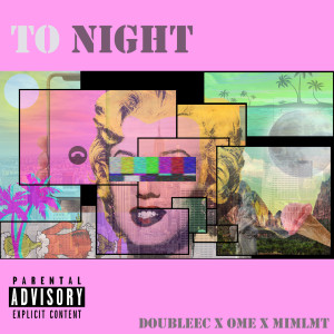 Listen to To Night (Explicit) song with lyrics from DoubleEC