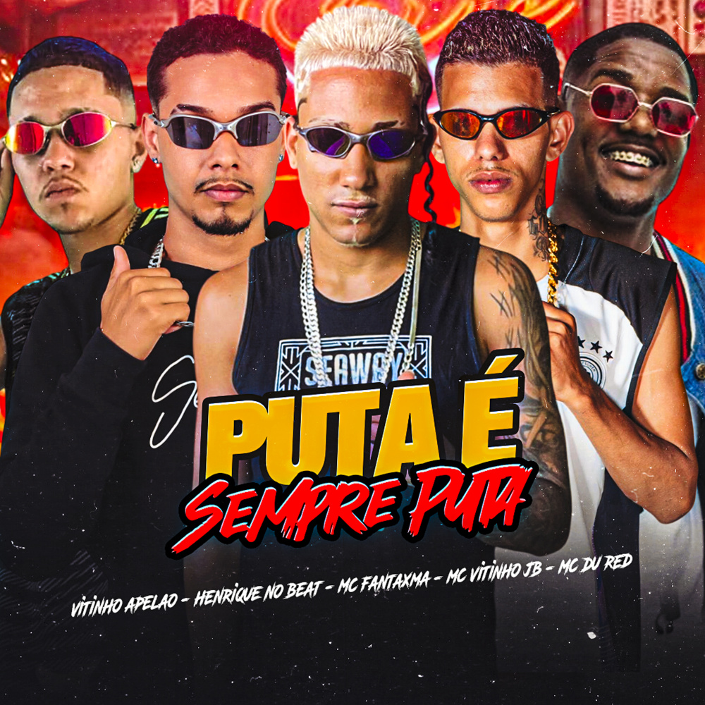 Puta É Sempre Puta (feat. Henrique no Beat & Vitinho Apelão) (Explicit)