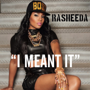 Rasheeda的专辑I Meant It (Explicit)
