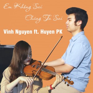 ดาวน์โหลดและฟังเพลง Em Không Sai Chúng Ta Sai (Violin Version) พร้อมเนื้อเพลงจาก Vinh Nguyen