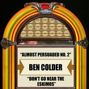 Ben Colder的專輯Almost Persuaded No. 2 / Don't Go Near The Eskimos