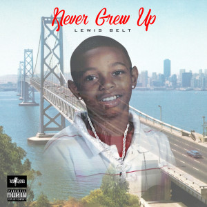 อัลบัม Never Grew Up (Explicit) ศิลปิน Lewis Belt