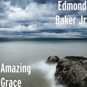Edmond Baker Jr的專輯Amazing Grace