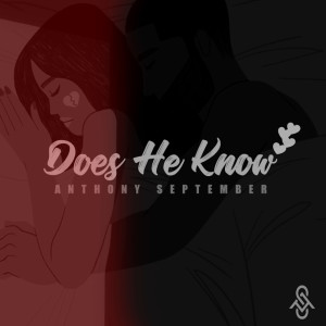 ดาวน์โหลดและฟังเพลง Does He Know พร้อมเนื้อเพลงจาก Anthony September