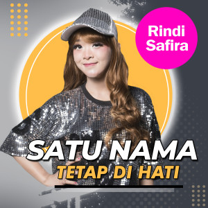 Dengarkan lagu Satu Nama Tetap Di Hati nyanyian Rindi Safira dengan lirik