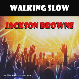 Jackson Browne的专辑Walking Slow (Live)