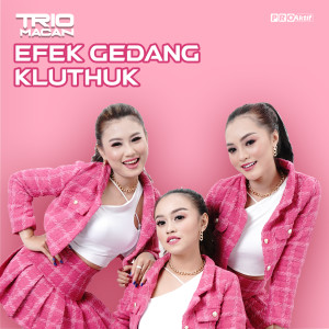 Dengarkan Efek Gedang Kluthuk lagu dari Trio Macan dengan lirik
