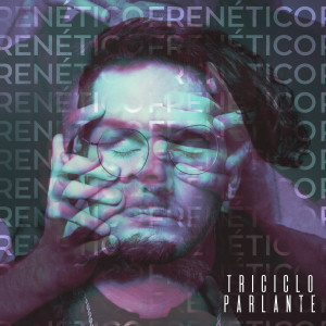 收听Triciclo Parlante的Frenético歌词歌曲
