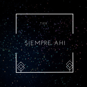Listen to Siempre Ahi song with lyrics from Tier