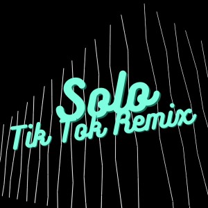 Listen to Solo Tik Tok Remix song with lyrics from Dj Tik Tok Max