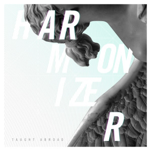 Taught Abroad的專輯Harmonizer