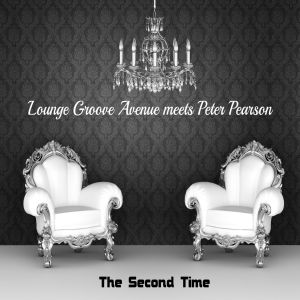 Album The Second Time - Lounge Groove Avenue Meets Peter Pearson from Lounge Groove Avenue