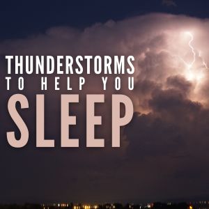 Sounds of Nature White Noise Sound Effects的专辑Thunderstorms to Help You Sleep