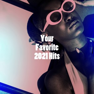 Album Your Favorite 2021 Hits oleh Ultimate Pop Hits!