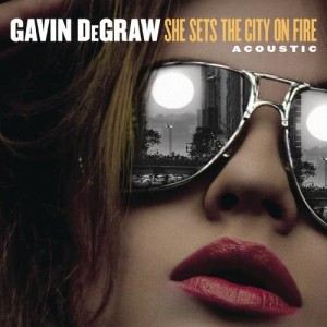 收聽Gavin DeGraw的She Sets The City On Fire (Acoustic)歌詞歌曲