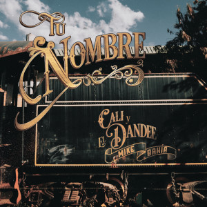 ดาวน์โหลดและฟังเพลง Tu Nombre พร้อมเนื้อเพลงจาก Cali Y El Dandee