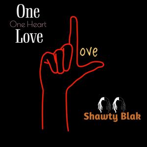 อัลบัม One Love One Heart ศิลปิน Shawty Blak