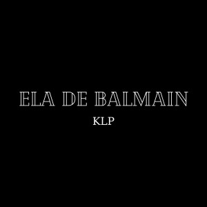 Ela de Balmain (Explicit) dari KLP