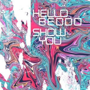 ดาวน์โหลดและฟังเพลง Show You พร้อมเนื้อเพลงจาก Hello Beddo