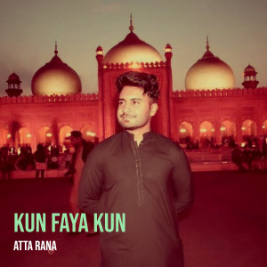 收聽Atta Rana的Kun Faya Kun歌詞歌曲